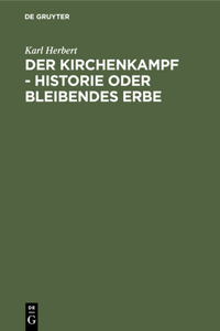 Der Kirchenkampf - Historie Oder Bleibendes Erbe