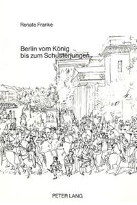 Berlin Vom Koenig Bis Zum Schusterjungen