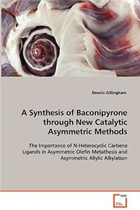 Synthesis of Baconipyrone through New Catalytic Asymmetric Methods