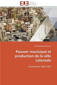 Pouvoir Municipal Et Production de la Ville Coloniale