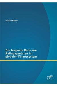 Die tragende Rolle von Ratingagenturen im globalen Finanzsystem