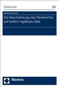 Die Beschrankung Des Streikrechts Auf Tariflich Regelbare Ziele