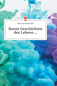 Bunte Geschichten des Lebens... Life is a Story - story.one