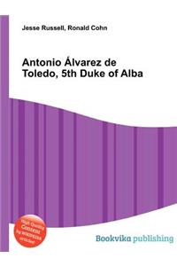 Antonio Alvarez de Toledo, 5th Duke of Alba