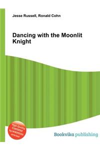 Dancing with the Moonlit Knight