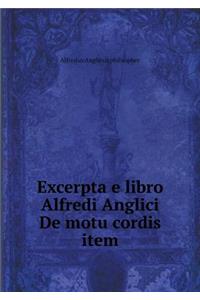 Excerpta e libro Alfredi Anglici De motu cordis item