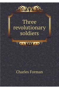 Three Revolutionary Soldiers