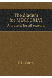 The Diadem for MDCCCXLVI a Present for All Seasons