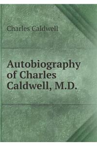 Autobiography of Charles Caldwell, M.D