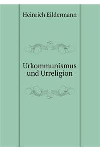 Urkommunismus Und Urreligion