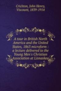 tour in British North America and the United States, 1863 microform
