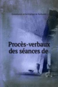 Proces-verbaux des seances de