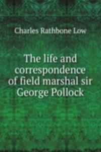 life and correspondence of field marshal sir George Pollock