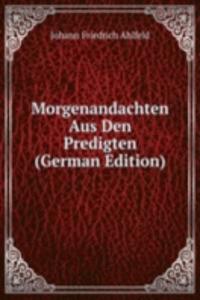 Morgenandachten Aus Den Predigten (German Edition)