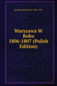 Warszawa W Roku 1806-1807 (Polish Edition)