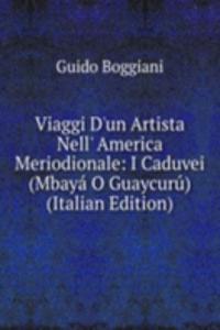 Viaggi D'un Artista Nell' America Meriodionale: I Caduvei (Mbaya O Guaycuru) (Italian Edition)