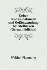 Ueber Bindesubstanzen und Gefasswandung bei Mollusken (German Edition)