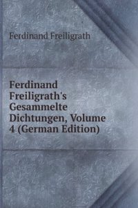 Ferdinand Freiligrath's Gesammelte Dichtungen, Volume 4 (German Edition)