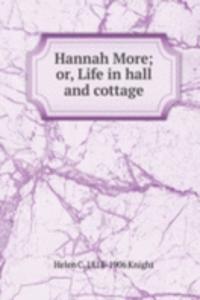 Hannah More; or, Life in hall and cottage