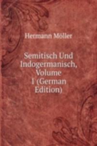 Semitisch Und Indogermanisch, Volume 1 (German Edition)