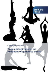 Yoga and spirometer for treatment of geriatrics stress