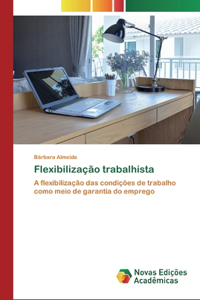 Flexibilização trabalhista