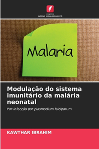 Modulação do sistema imunitário da malária neonatal