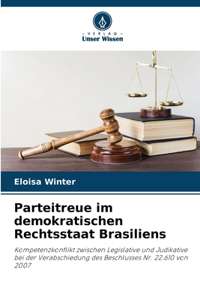 Parteitreue im demokratischen Rechtsstaat Brasiliens