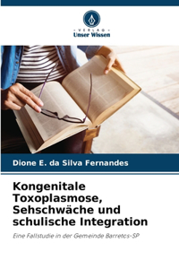 Kongenitale Toxoplasmose, Sehschwäche und schulische Integration