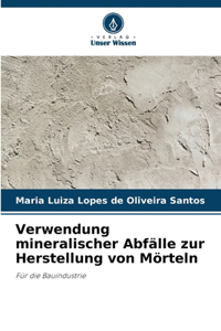 Verwendung mineralischer Abfälle zur Herstellung von Mörteln