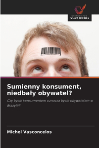 Sumienny konsument, niedbaly obywatel?