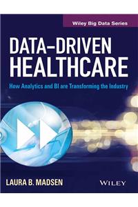 Data-Driven Healthcare: How Analytics And BI are Transforming The Industry