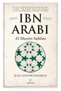 Ibn Arabi. El Maestro Sublime