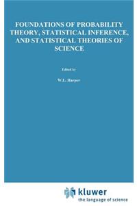 Foundations of Probability Theory, Statistical Inference, and Statistical Theories of Science