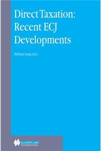 Direct Taxation: Recent ECJ Developments
