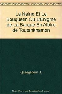 La naine et le bouquetin ou l'énigme de la barque en albâtre de Toutankhamon