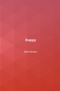 ihappy Mina känslor