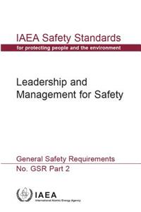 Leadership and Management for Safety: IAEA Safety Standards Series No. Gsr Part 2