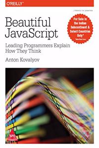 Beautiful Javascript: Leading Programmers Explain How They Think