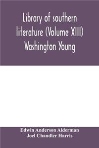 Library of southern literature (Volume XIII) Washington Young