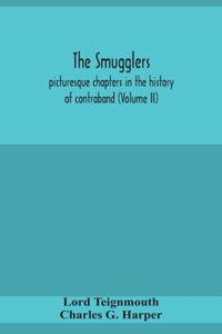 smugglers; picturesque chapters in the history of contraband (Volume II)