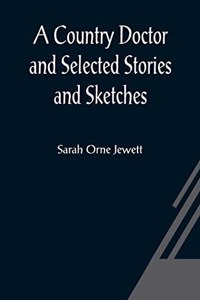 Country Doctor and Selected Stories and Sketches