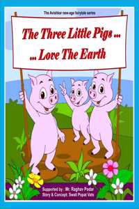 Three little pigs..love the earth