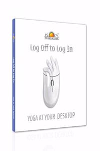 Log Off to Log in - Yoga at Your Desktop