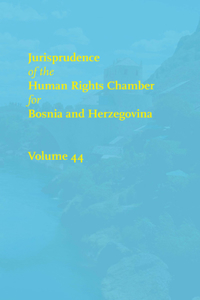 Jurisprudence of the Human Rights Chamber for Bosnia and Herzegovina, 44