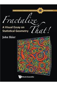 Fractalize That!: A Visual Essay on Statistical Geometry