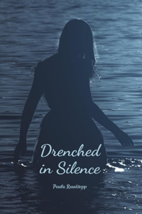 Drenched in Silence