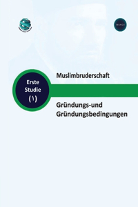 Muslimbruderschaft Gründungs-und Gründungsbedingungen