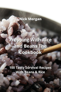 Prepping With Rice and Beans The Cookbook