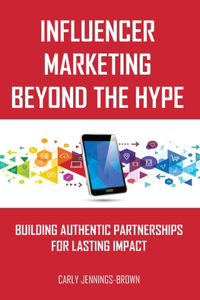 Influencer Marketing Beyond The Hype
